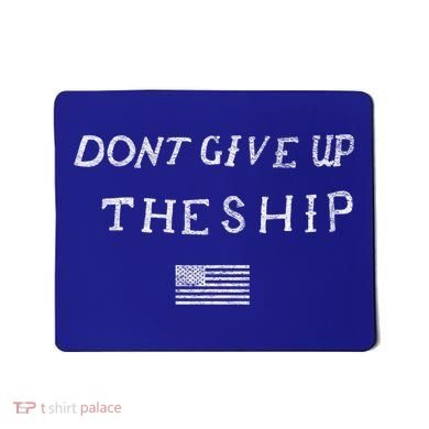 Dont Give Up The Ship Us Flag DonT Patriot Independence Gift Mousepad