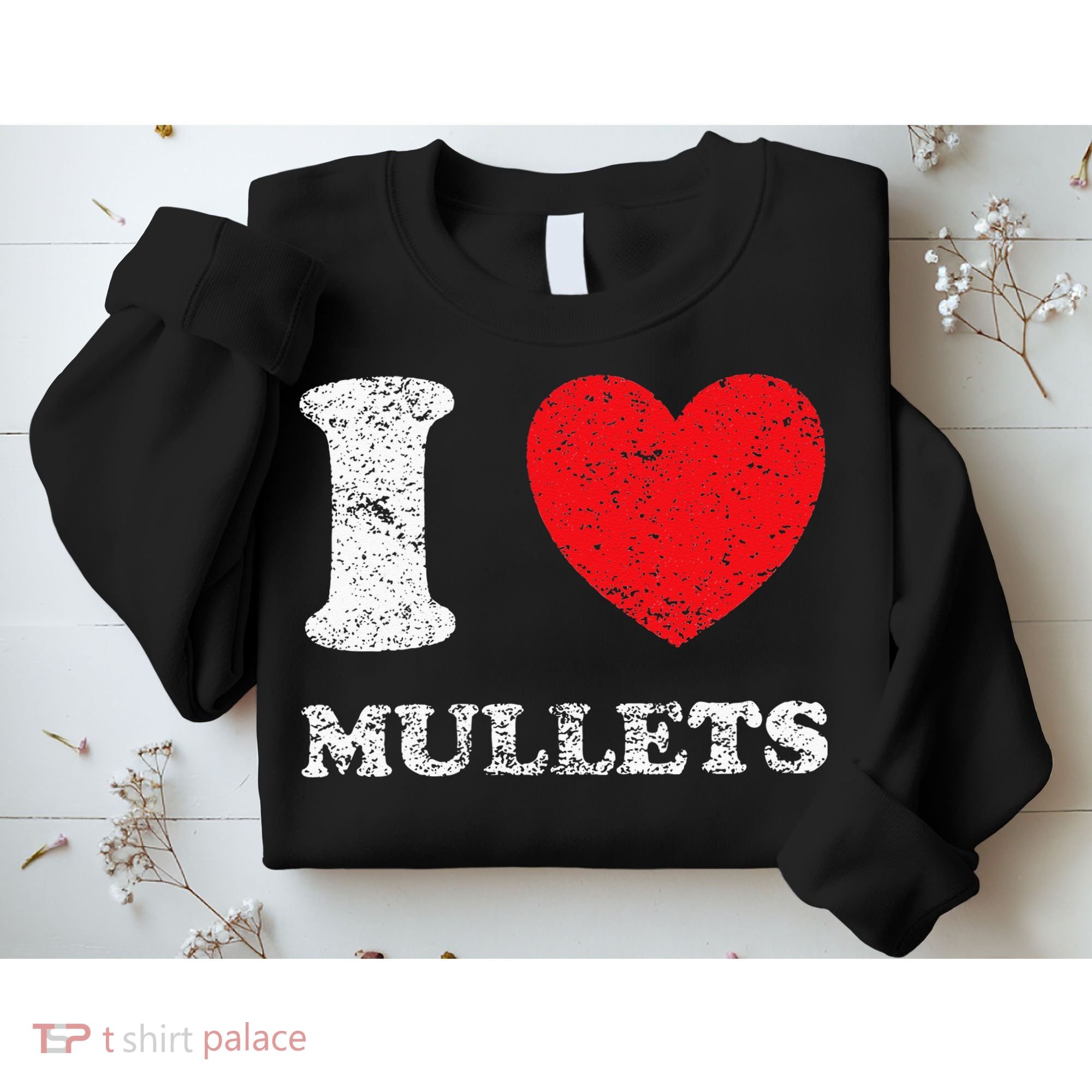 Distressed Grunge Worn Out Style I Love Mullets Sweatshirt