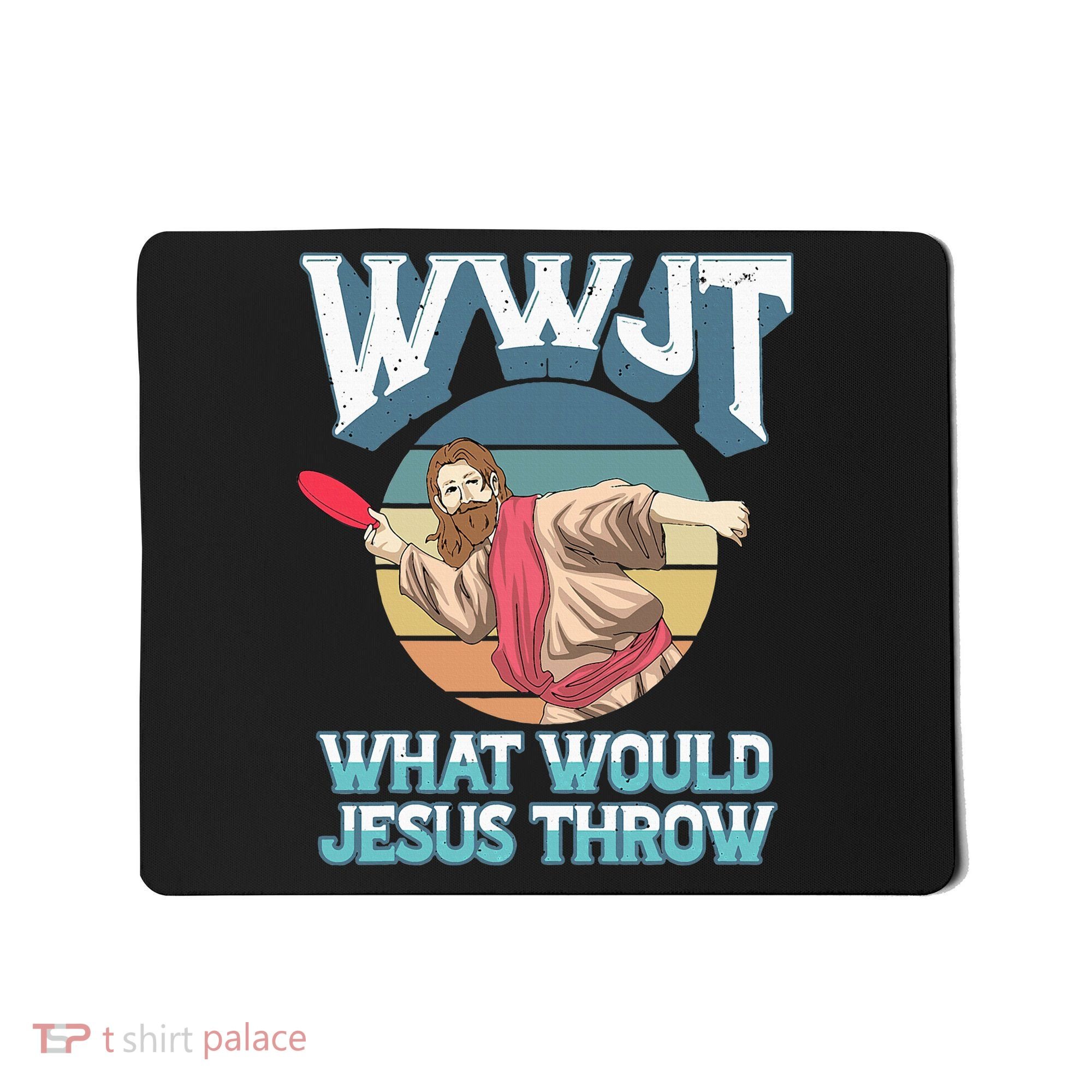 Disc Golf Wwjt What Would Jesus Throw Frisbee Golf Christian Mousepad