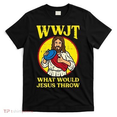 Disc Golf Wwjt What Would Jesus Throw Frisbee T-Shirt
