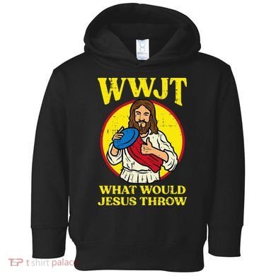 Disc Golf Wwjt What Would Jesus Throw Frisbee Toddler Hoodie