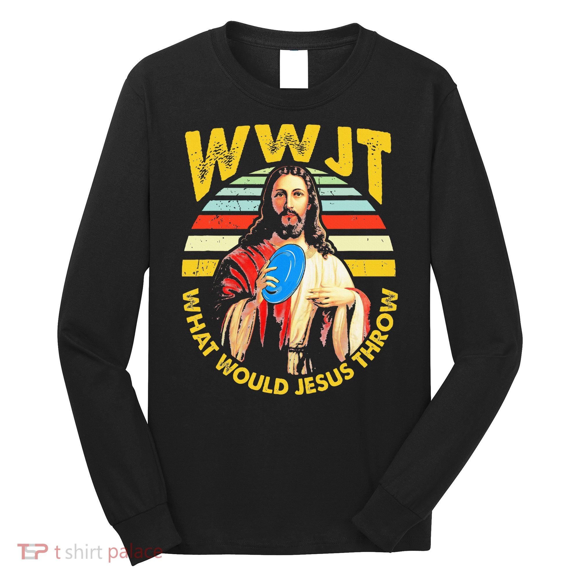 Disc Golf What Would Jesus Throw Frisbee Golf Wwjt Christian Long Sleeve Shirt