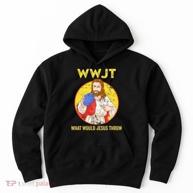 Disc Golf What Would Jesus Throw Frisbee Golf Hoodie