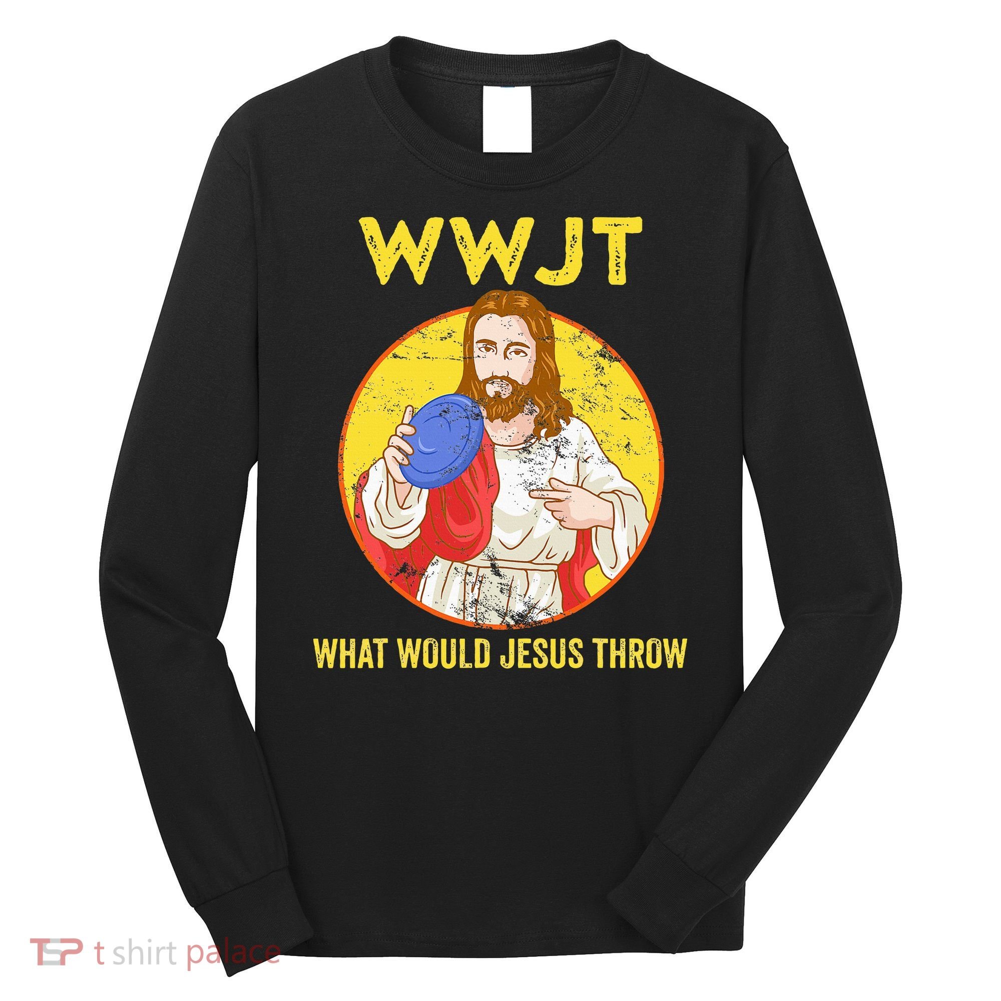Disc Golf What Would Jesus Throw Frisbee Golf Long Sleeve Shirt