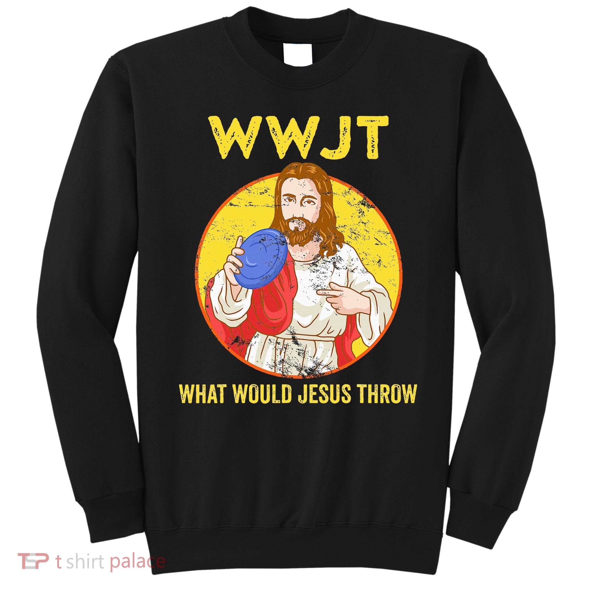 Disc Golf What Would Jesus Throw Frisbee Golf Sweatshirt