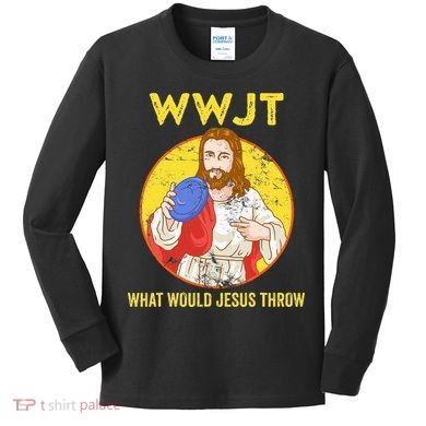 Disc Golf What Would Jesus Throw Frisbee Golf Kids Long Sleeve Shirt