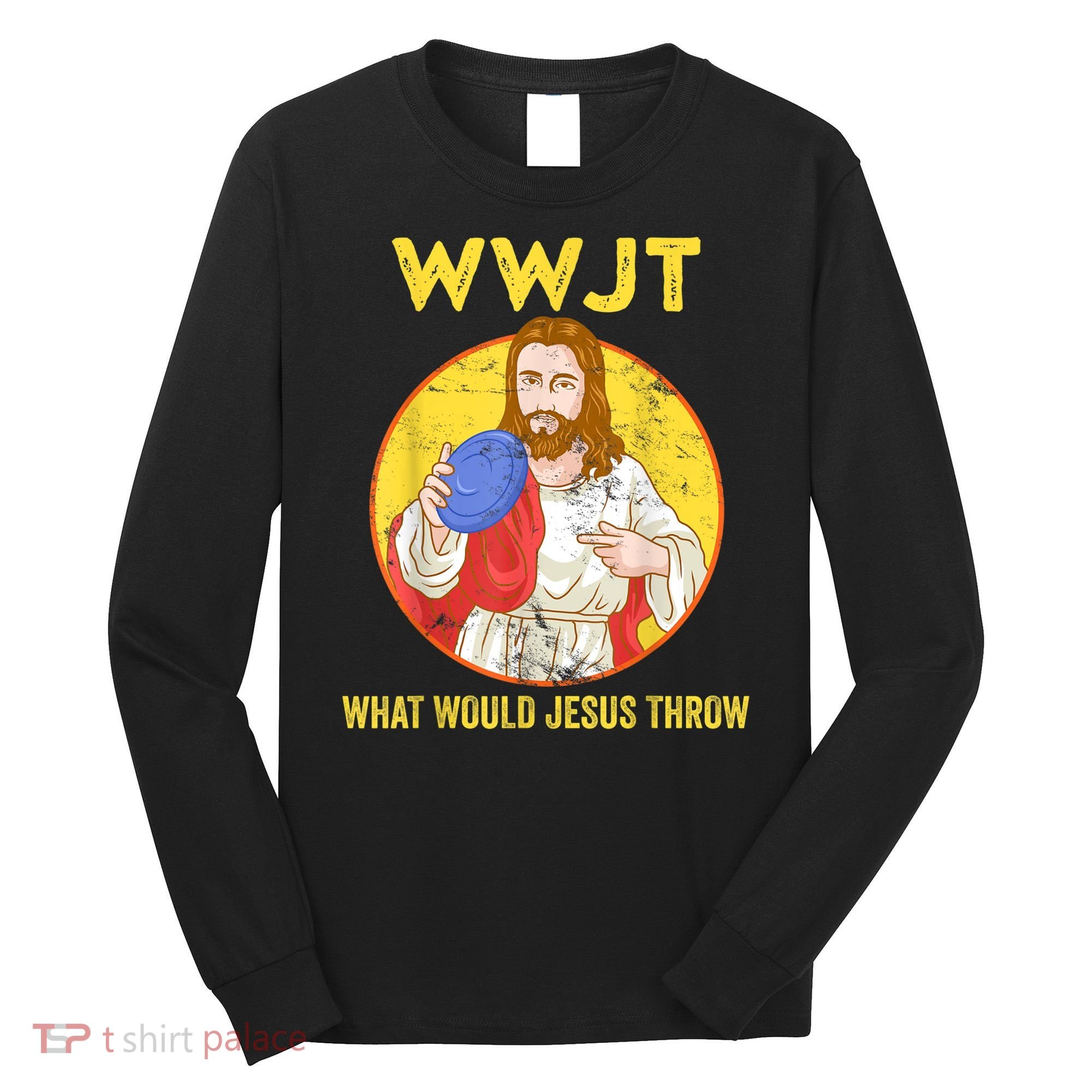Disc Golf What Would Jesus Throw Frisbee Golf Long Sleeve Shirt