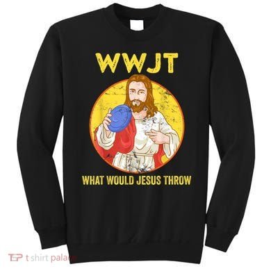 Disc Golf What Would Jesus Throw Frisbee Golf Sweatshirt