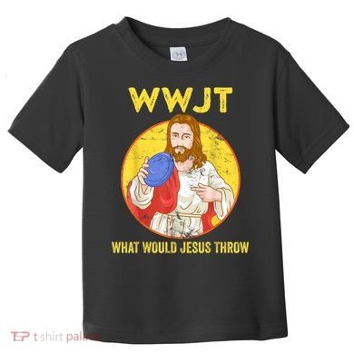 Disc Golf What Would Jesus Throw Frisbee Golf Toddler T-Shirt
