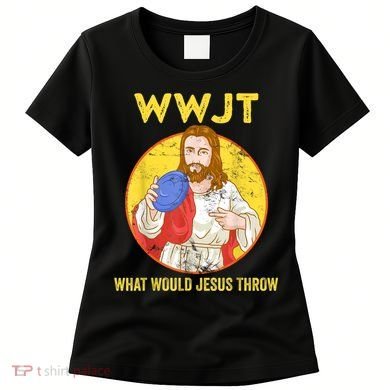 Disc Golf What Would Jesus Throw Frisbee Golf Women's T-Shirt