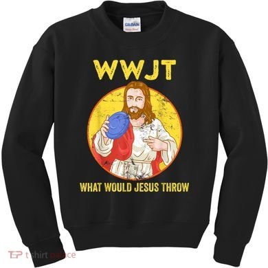 Disc Golf What Would Jesus Throw Frisbee Golf Kids Sweatshirt