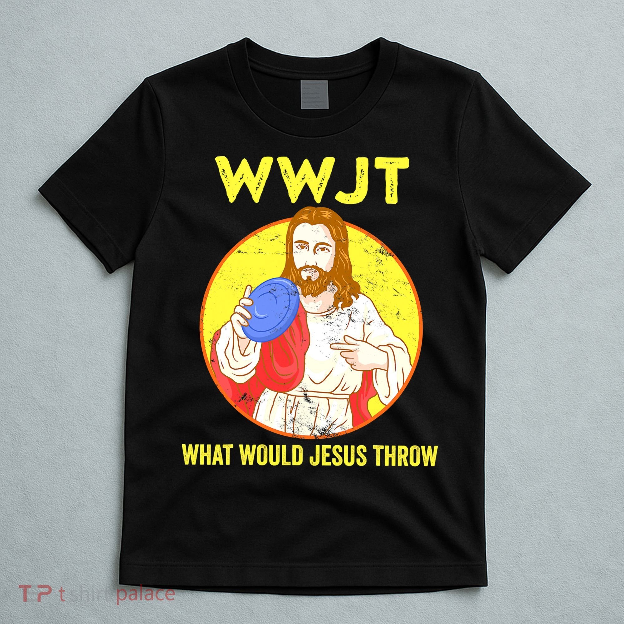 Disc Golf What Would Jesus Throw Frisbee Golf Funny T-Shirt