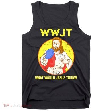Disc Golf What Would Jesus Throw Frisbee Golf Funny Tank Top