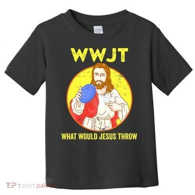 Disc Golf What Would Jesus Throw Frisbee Golf Funny Toddler T-Shirt