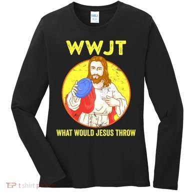 Disc Golf What Would Jesus Throw Frisbee Golf Funny Women's Long Sleeve Shirt