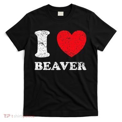 Distressed Grunge Worn Out Style I Love Beaver T-Shirt