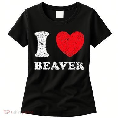 Distressed Grunge Worn Out Style I Love Beaver Women's T-Shirt