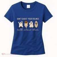 DonT Ghost Your Feelings Halloween Mental Health Awareness Women's T-Shirt thumb 0
