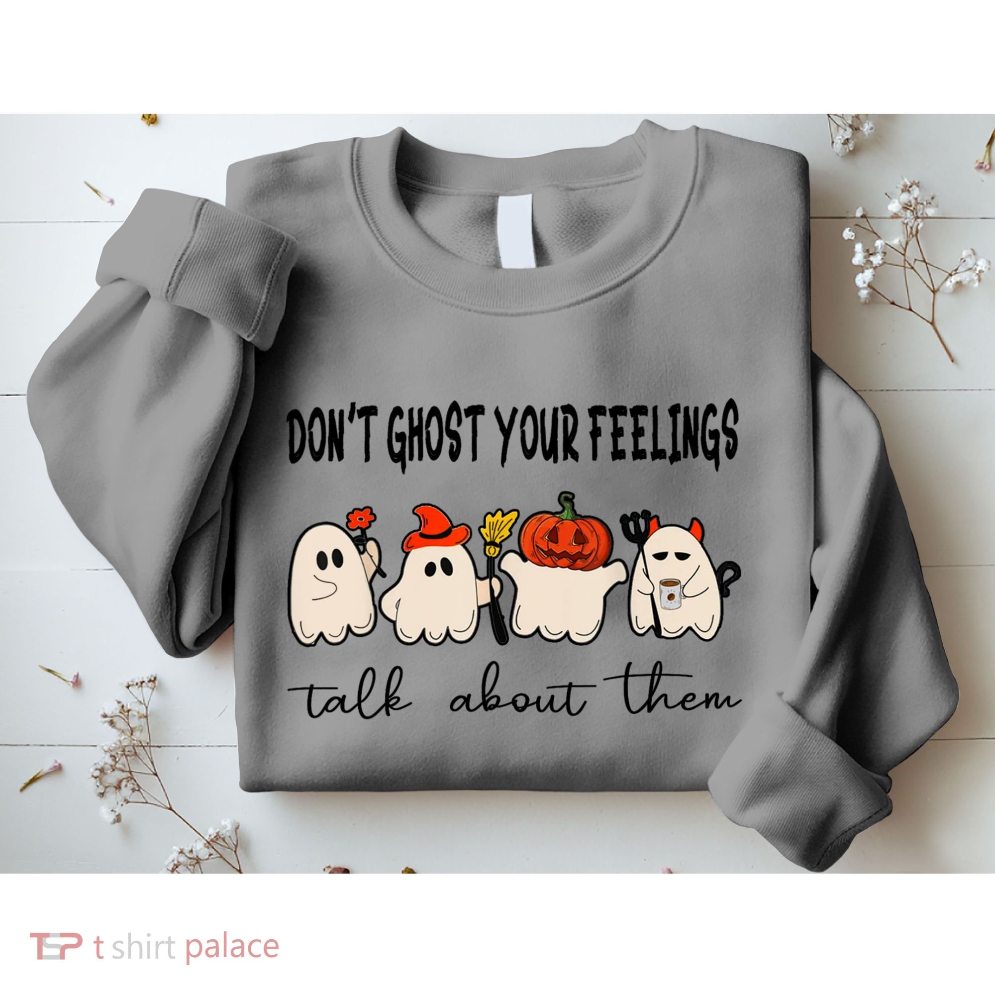 DonT Ghost Your Feelings Halloween Mental Health Sweatshirt