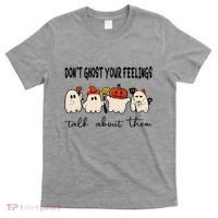 DonT Ghost Your Feelings Halloween Mental Health T-Shirt thumb 0