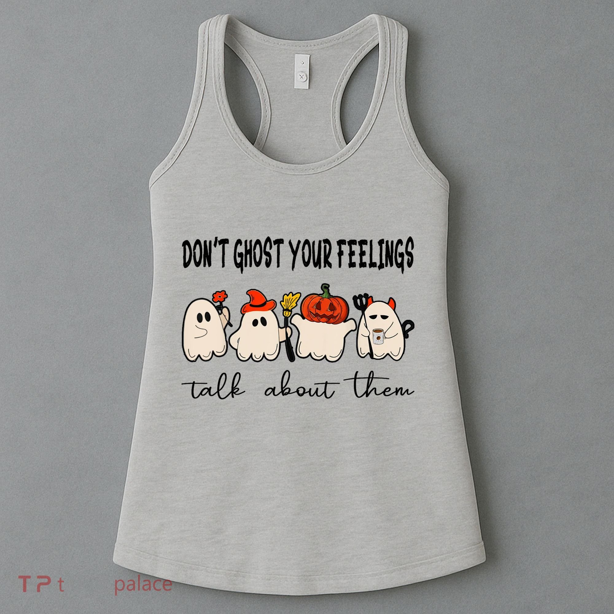 DonT Ghost Your Feelings Halloween Mental Health Women's Tank Top