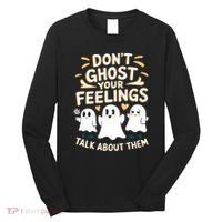 DonT Ghost Your Feelings Halloween Mental Health Long Sleeve Shirt thumb 0
