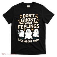 DonT Ghost Your Feelings Halloween Mental Health T-Shirt thumb 0