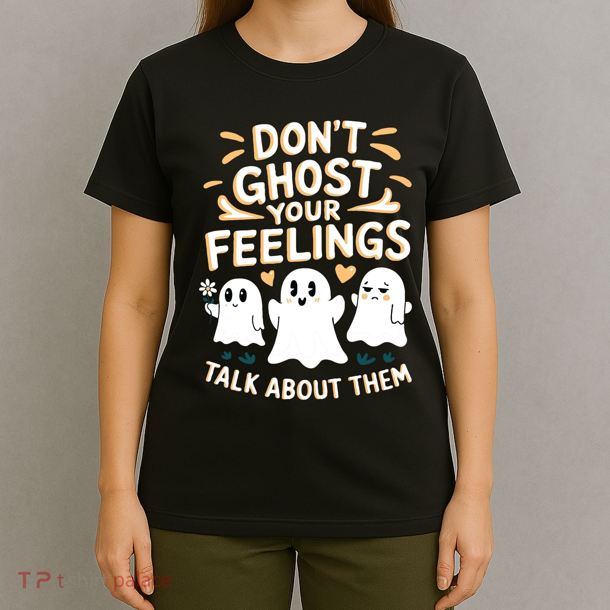 DonT Ghost Your Feelings Halloween Mental Health T-Shirt