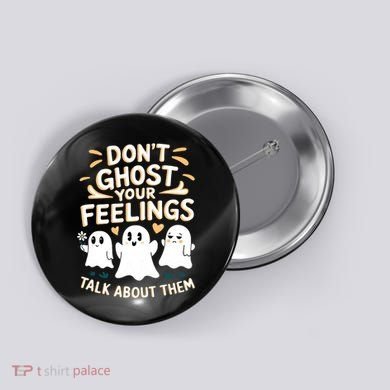 DonT Ghost Your Feelings Halloween Mental Health Button
