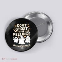 DonT Ghost Your Feelings Halloween Mental Health Button thumb 0