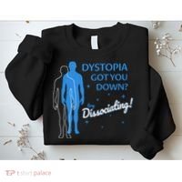 Dystopia Got You Down Try Dissociating Sweatshirt thumb 2