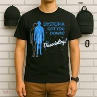 Dystopia Got You Down Try Dissociating T-Shirt thumb 6