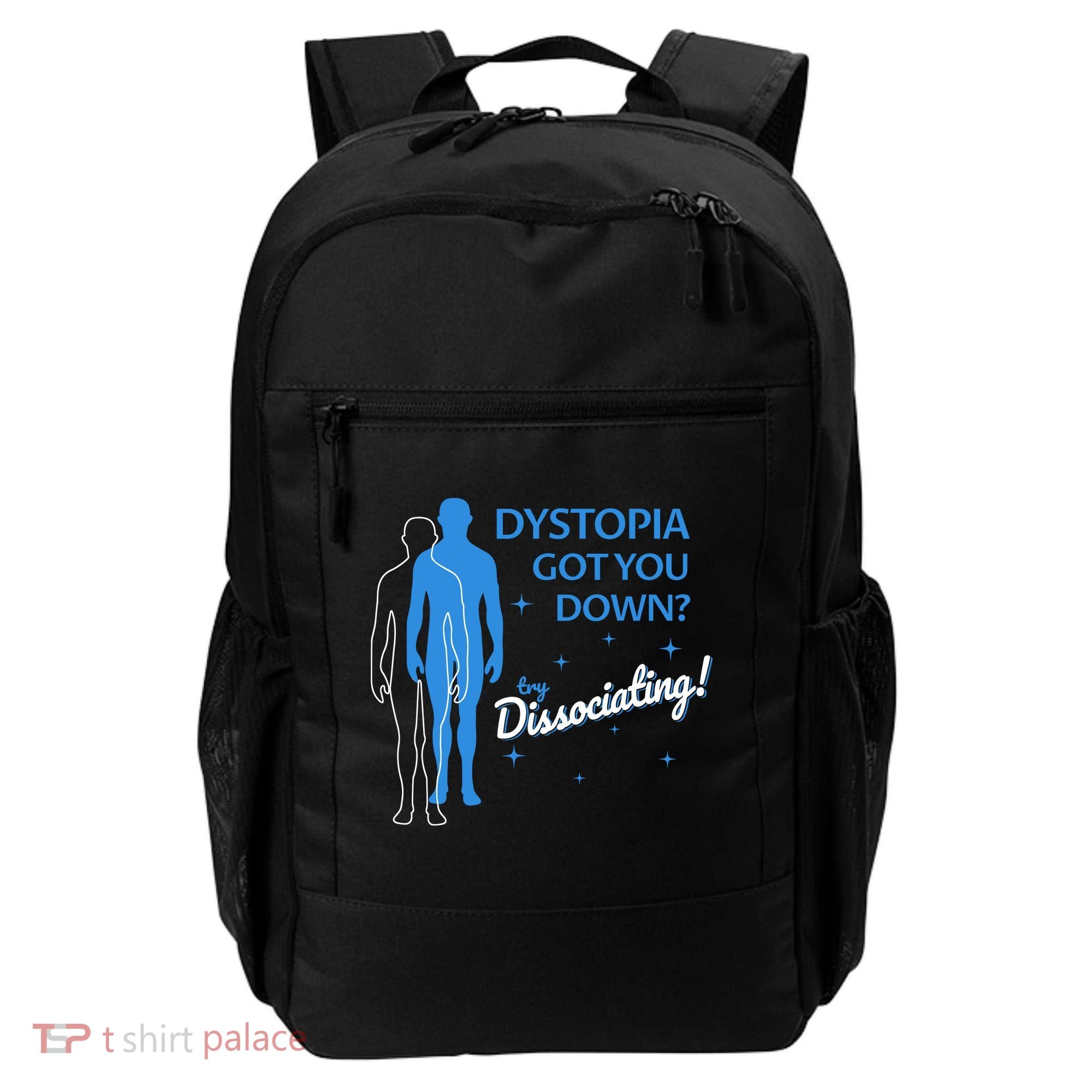 Dystopia Got You Down Try Dissociating Backpack