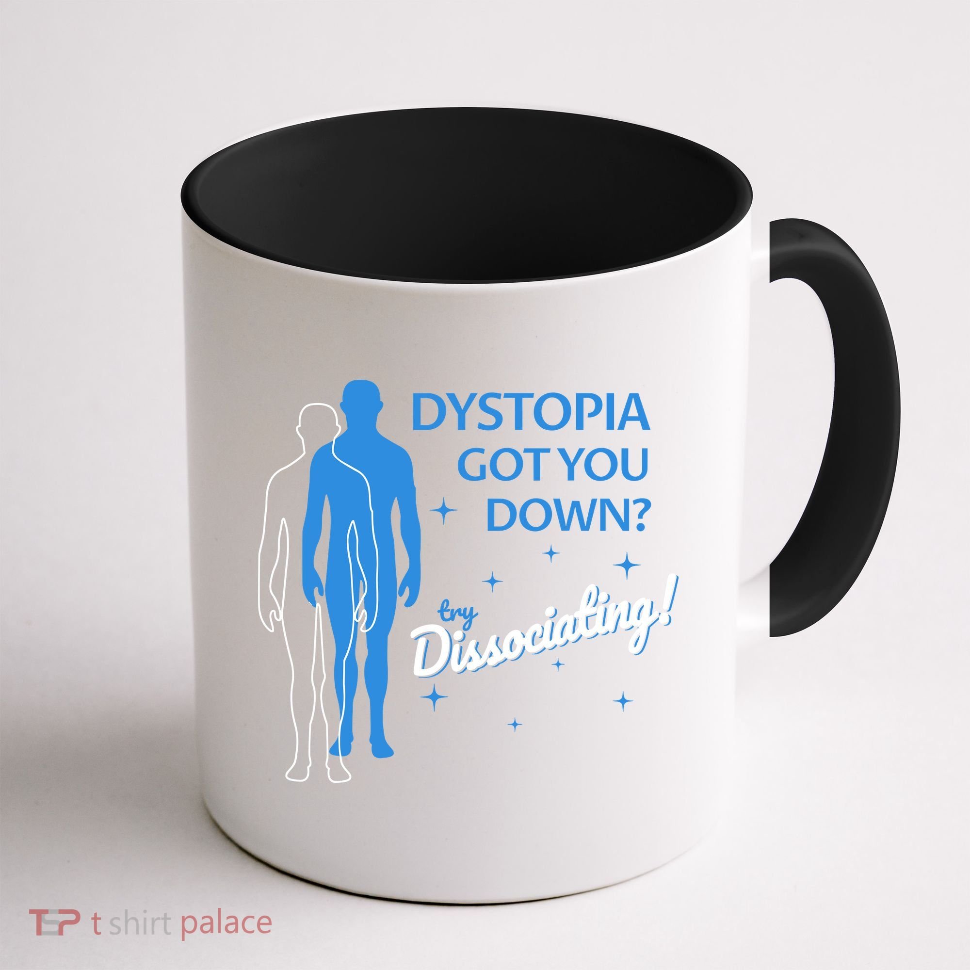 Dystopia Got You Down Try Dissociating Coffee Mug