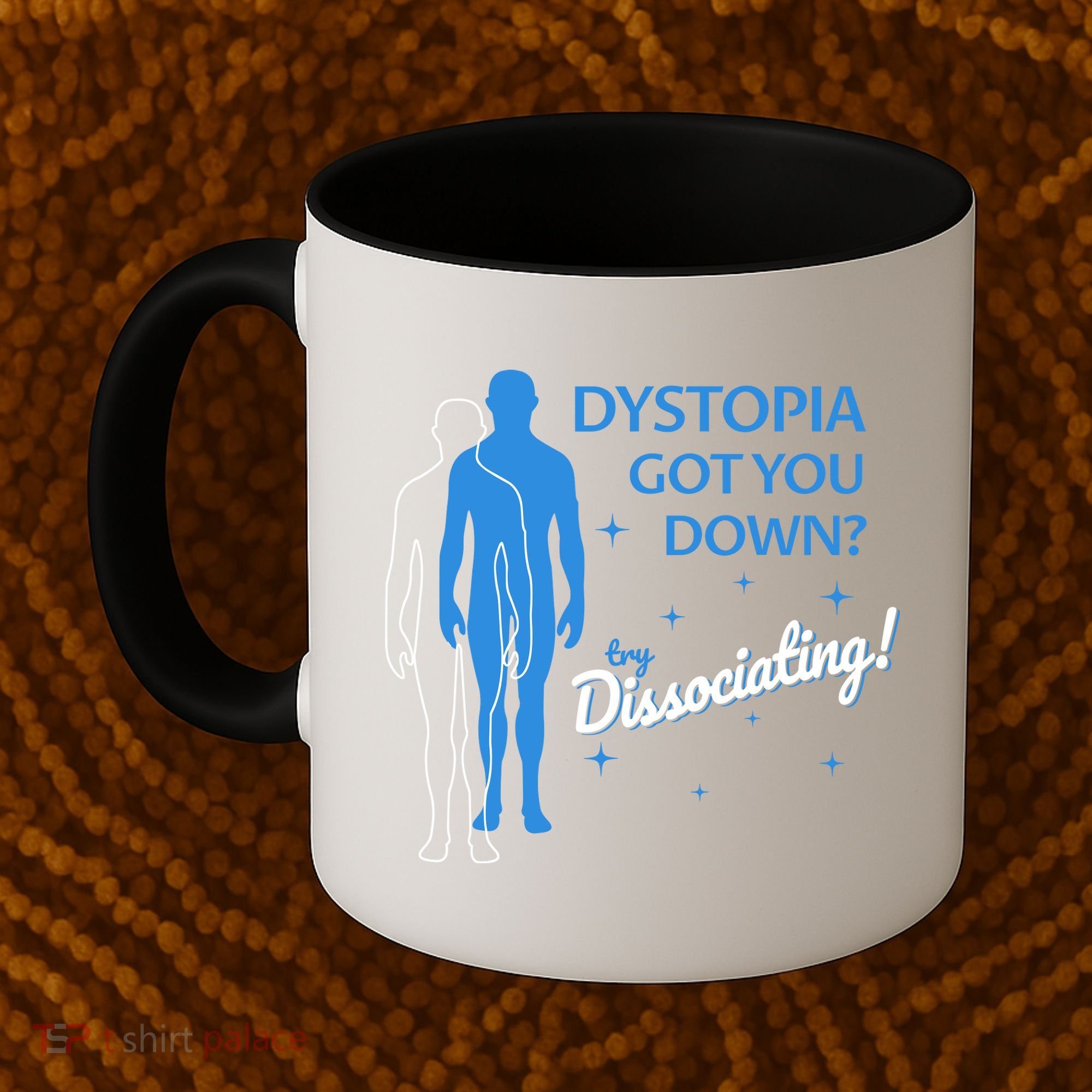 Dystopia Got You Down Try Dissociating Coffee Mug