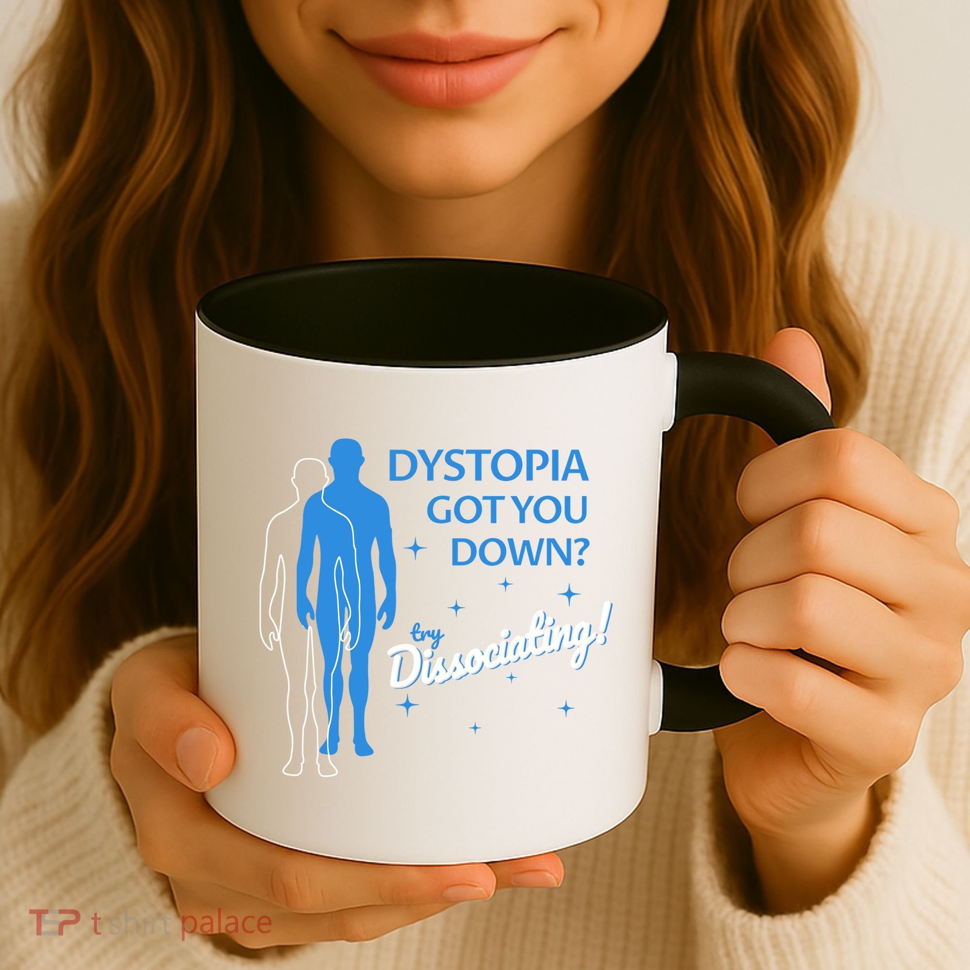 Dystopia Got You Down Try Dissociating Coffee Mug