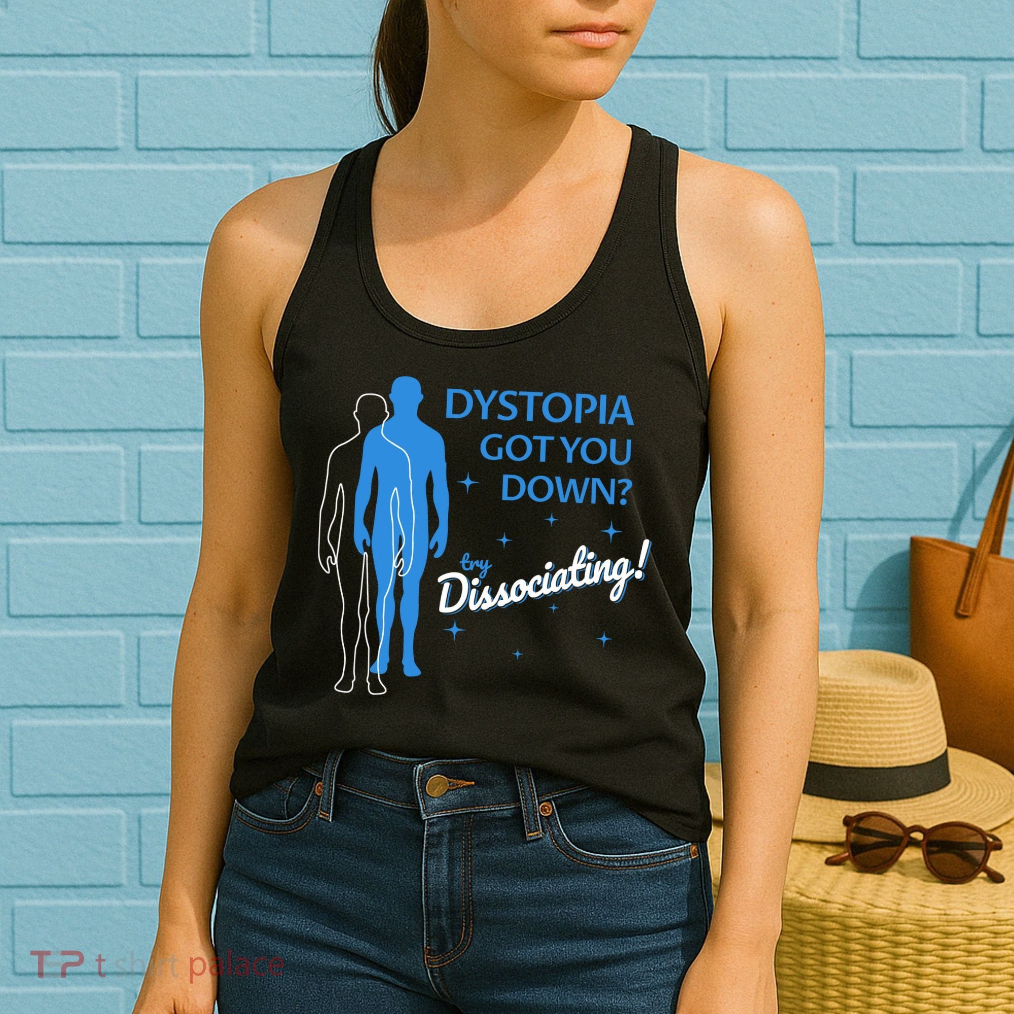 Dystopia Got You Down Try Dissociating Women's Tank Top