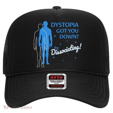Dystopia Got You Down Try Dissociating Hat