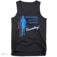 Dystopia Got You Down Try Dissociating Tank Top thumb 0