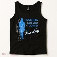 Dystopia Got You Down Try Dissociating Tank Top thumb 2