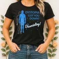 Dystopia Got You Down Try Dissociating Women's T-Shirt thumb 2