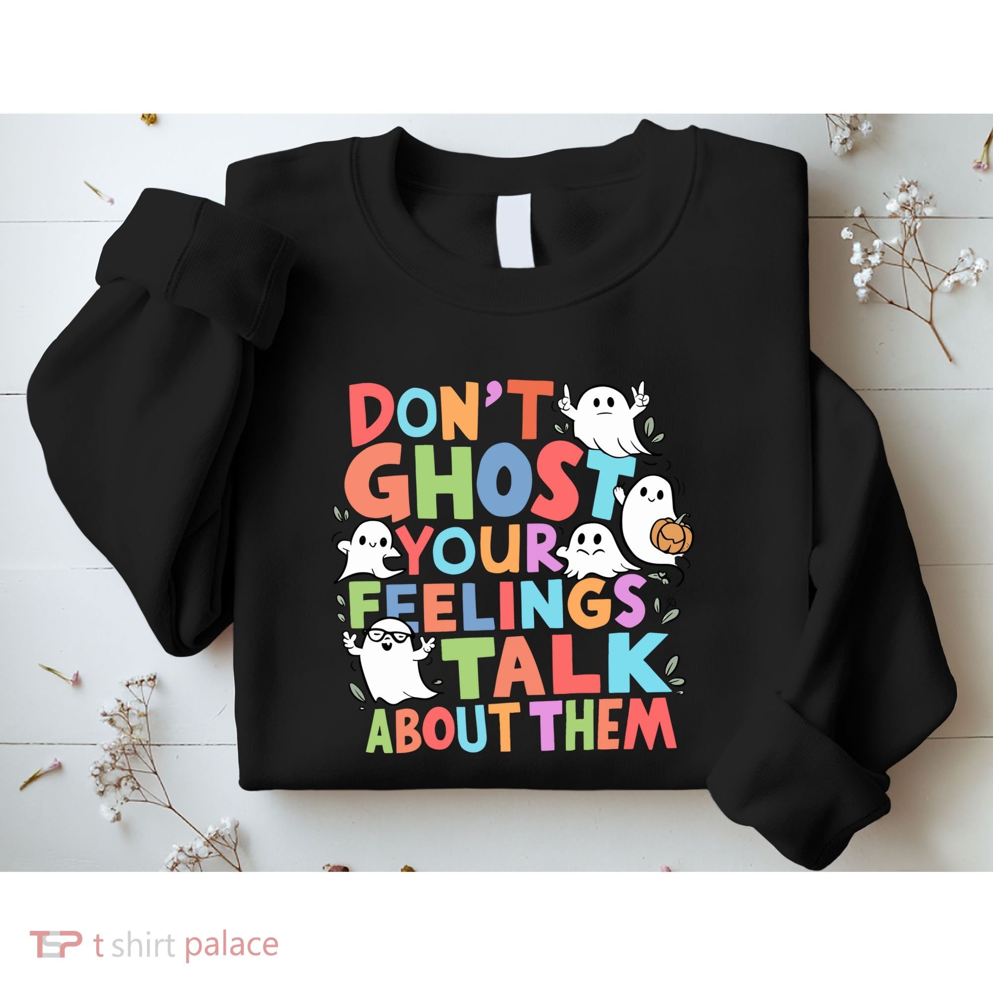 Dont Ghost Your Feelings Cute Ghoul Sweatshirt