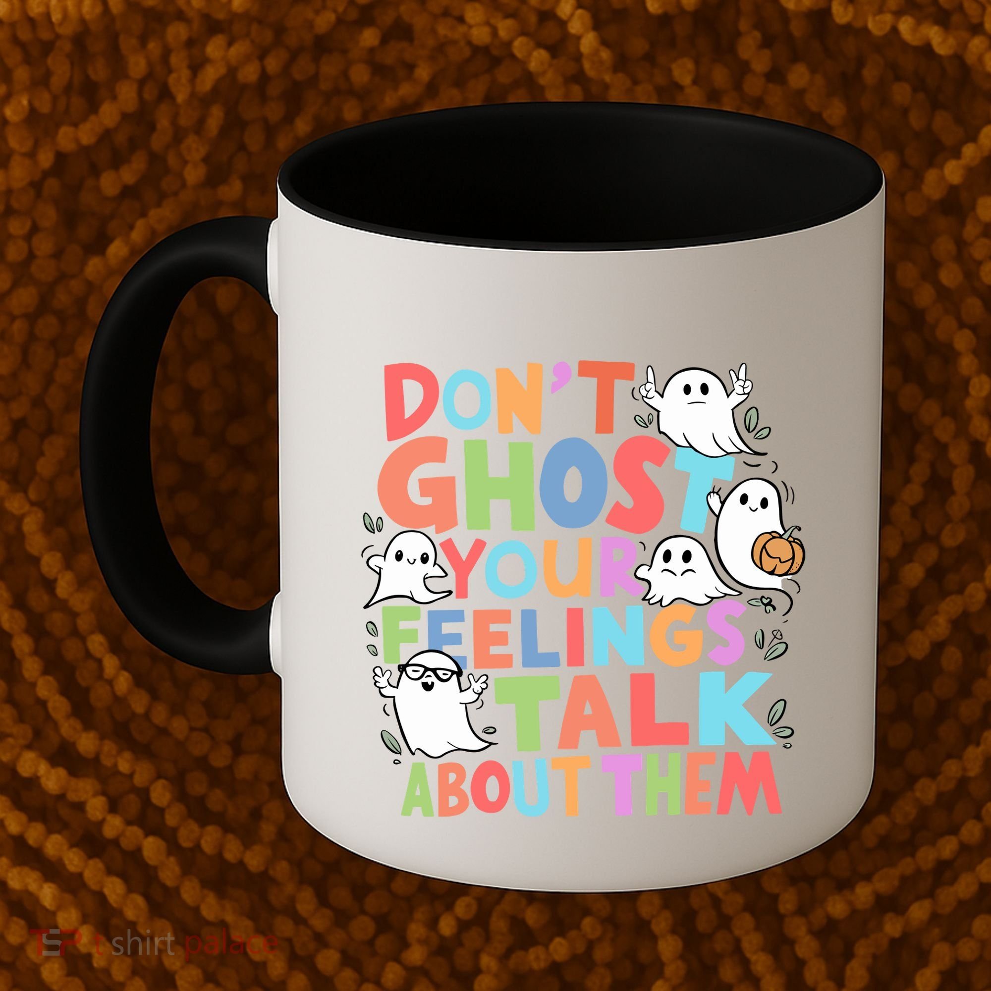 Dont Ghost Your Feelings Cute Ghoul Coffee Mug