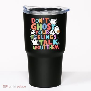 Dont Ghost Your Feelings Cute Ghoul Tumbler