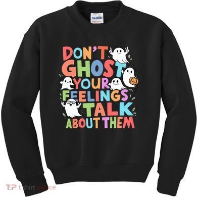Dont Ghost Your Feelings Cute Ghoul Kids Sweatshirt