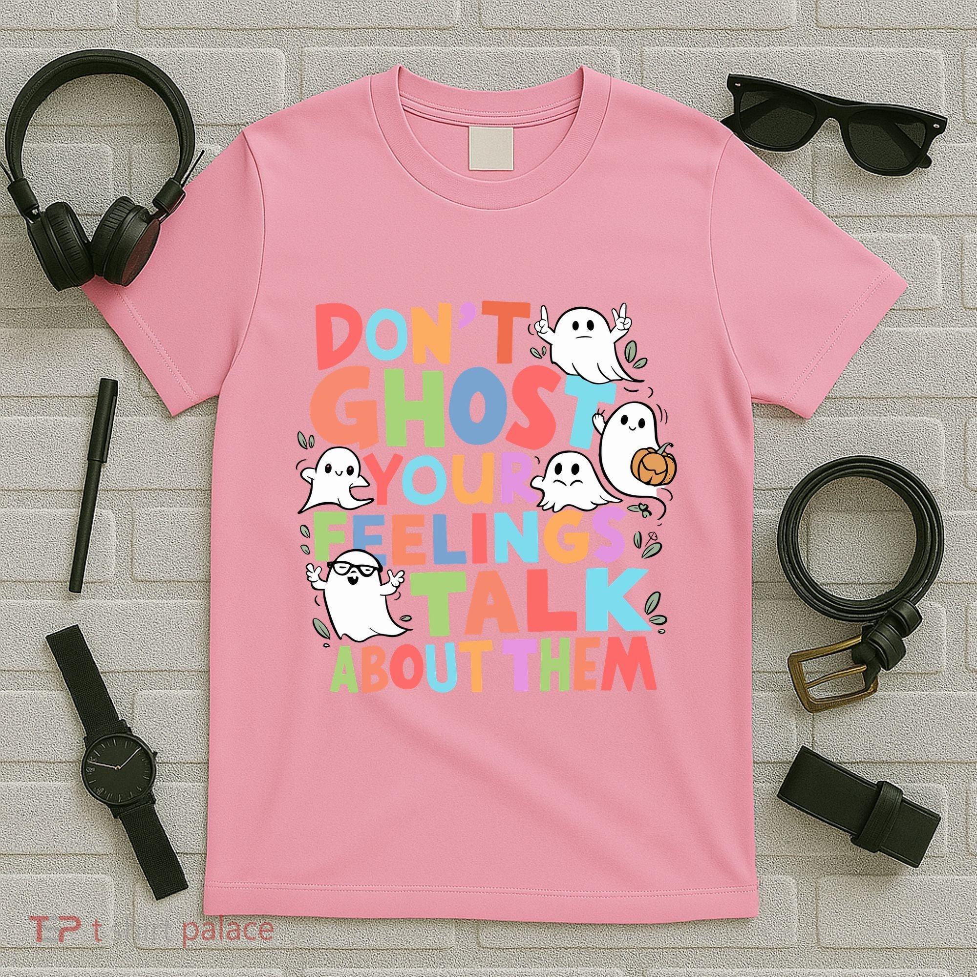 Dont Ghost Your Feelings Cute Ghoul T-Shirt