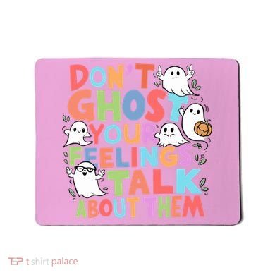 Dont Ghost Your Feelings Cute Ghoul Mousepad