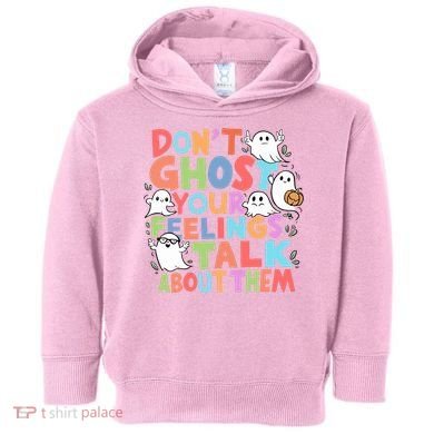 Dont Ghost Your Feelings Cute Ghoul Toddler Hoodie