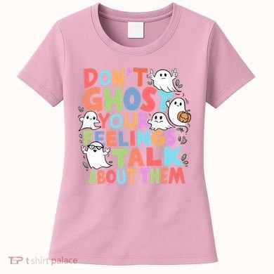 Dont Ghost Your Feelings Cute Ghoul Women's T-Shirt