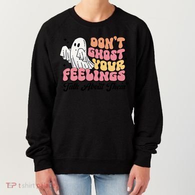 Dont Ghost Your Feelings Talk About Them Halloween Women's Sweatshirt